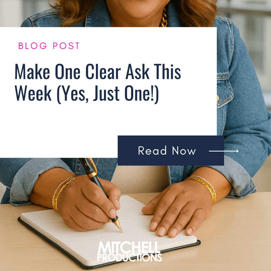 Make One Clear Ask This Week (Yes, Just One!)