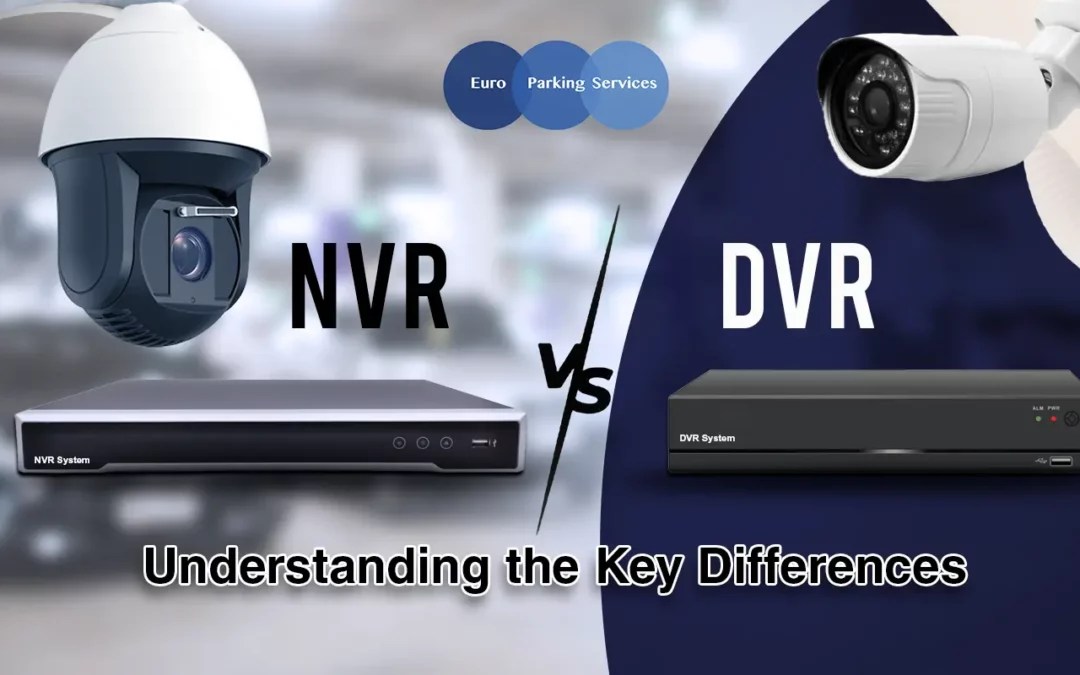 Understanding DVR vs NVR: Which Surveillance System is Right for You?