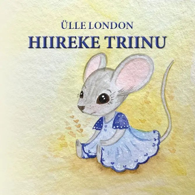 Lasteraamat Hiireke Triinu - Ülle London | Mituteed