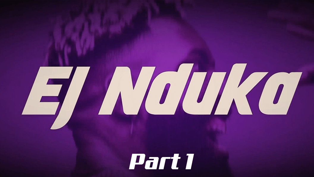 “The Judge” EJ Nduka: Part 1