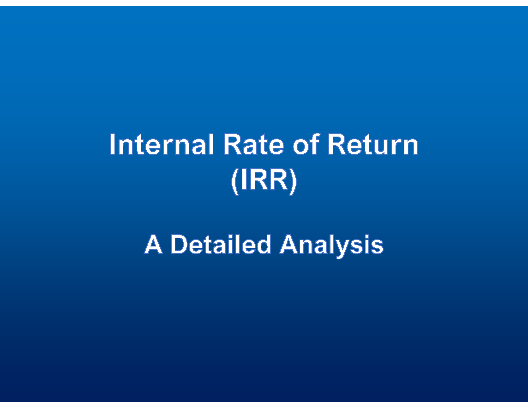 Internal Rate of Return (IRR): Detailed Analysis