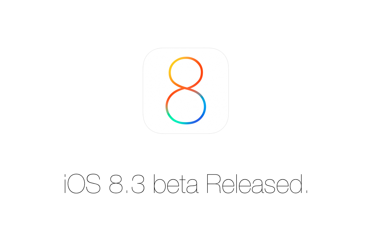 アップル、iOS 8.3のベータ版をリリース――iOS 8.2は最終テスト段階に？
