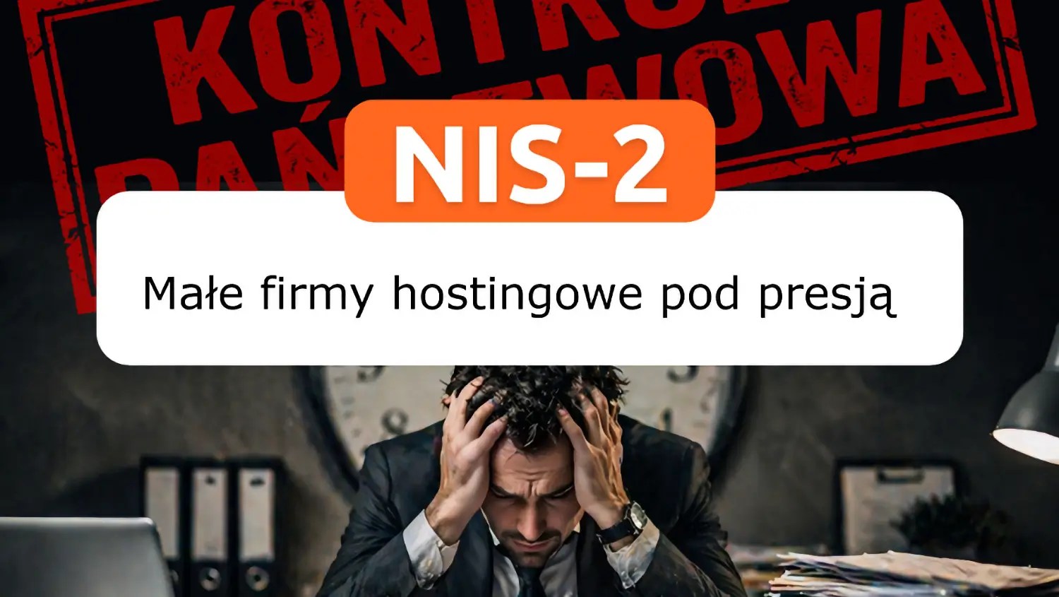 NIS-2 uderza w mały hosting. Koszt wdrożenia to choćby 250 tys. zł!