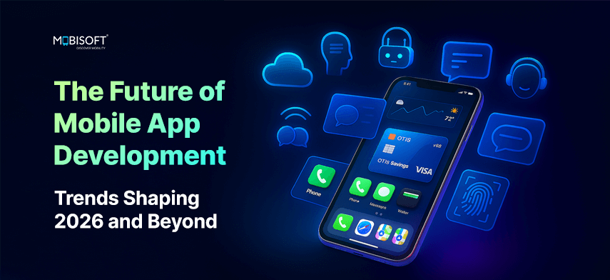 The Future Of Mobile App Development Trends Shaping 2026 And Beyond Future Of Mobile App Development 2026 