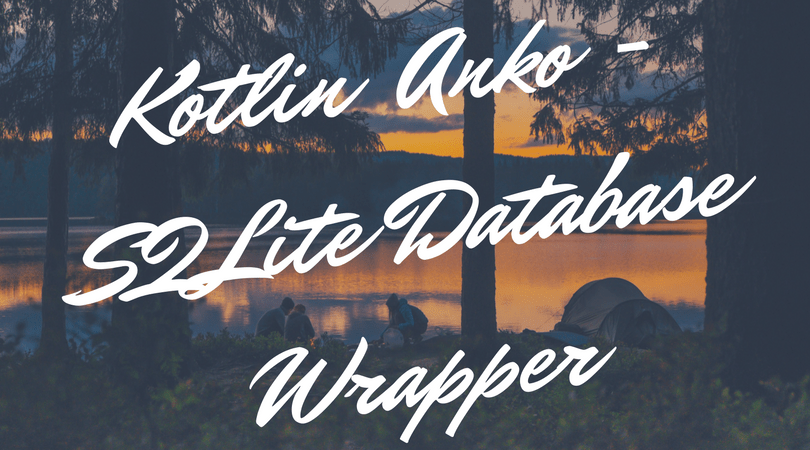 Integration of Anko Sqlite database in Kotlin Android