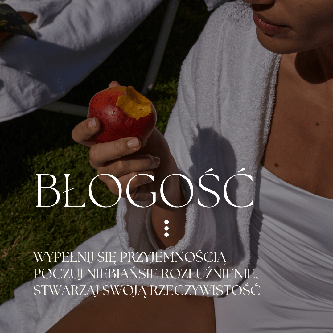 Błogość. Wypełnij ciało przyjemnością.