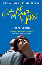 "Call Me By Your Name" by André Aciman