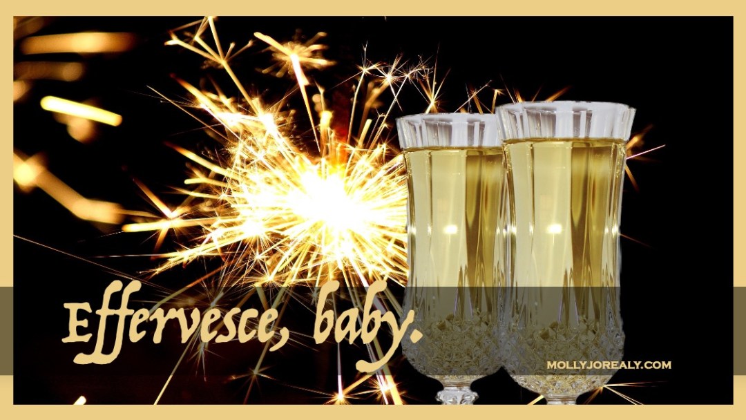 Molly Jo's Journals: Champagne and Supernovas. Effervesce, baby. 