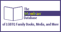 The Mombian Database of LGBTQ Family Books, Media, and More
