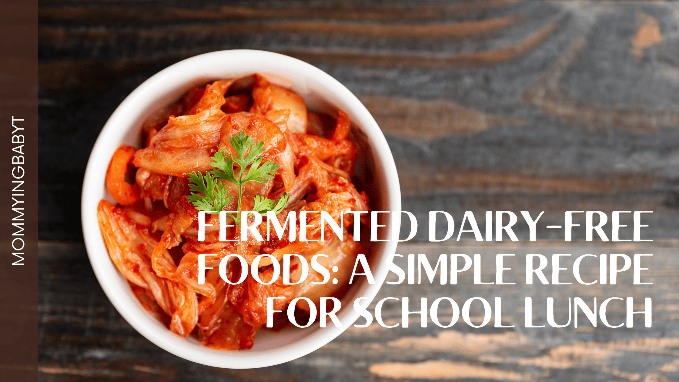 fermented foods, fermented dairy free foods, fermented, probiotics, prebiotics, kimchi, idly dosa, dosa recipes for kids