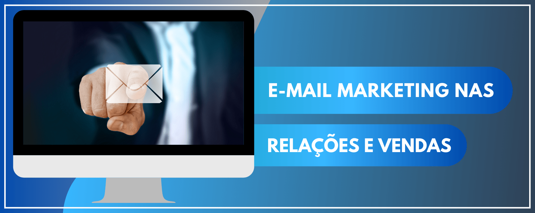 como usar o e-mail marketing para vender e se relacionar