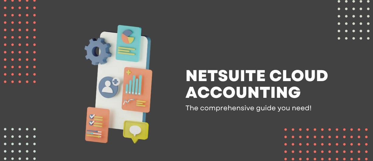 A comprehensive guide to netsuite cloud accounting