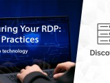 Securing Your Rdp Best Practices For Remote Desktop Access