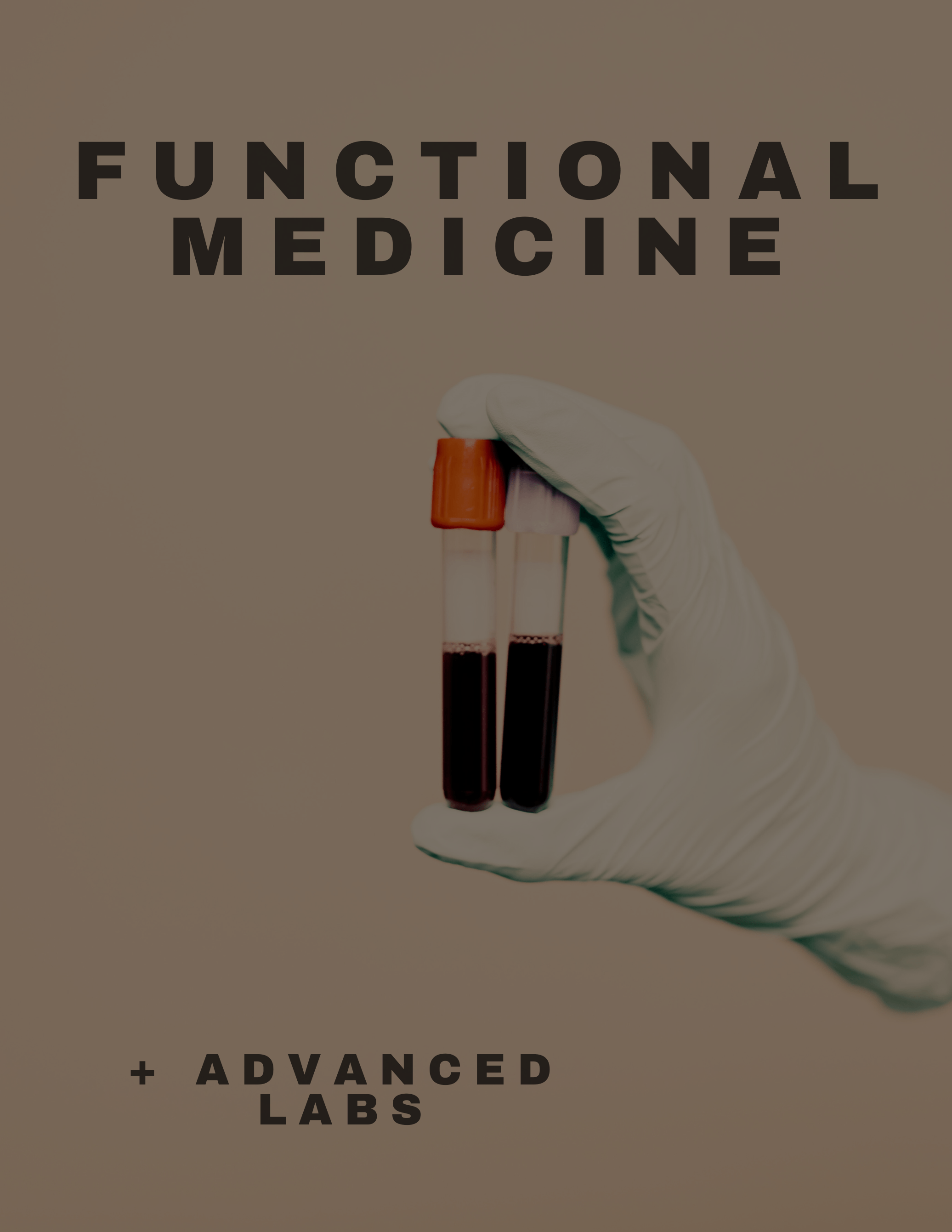 FUNCTIONAL MEDICINE, GENETICS, + ADVANCED LABS