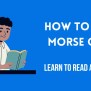 Morse Code Blinking | Understand & Learn Using Chart