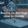 Buying Vs. Renting: How To Decide - MortgageRight