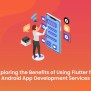 Benefits Of Using Flutter For Android App Development Services | Mosaicecho