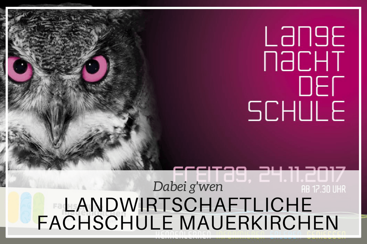 Landwirtschaftliche Fachschule Mauerkirchen – Mosauerin bei der „langen Nacht der Schule“