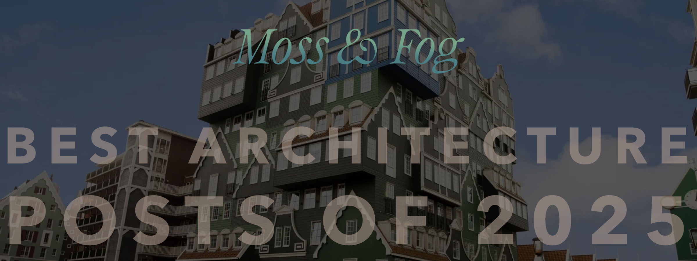 mossandfog.com - The Best Architecture Posts of 2025