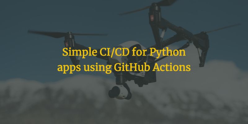 Simple Ci Cd For Python Apps Using Github Actions Mostly Dev Stuff - Best Nature Images in HD