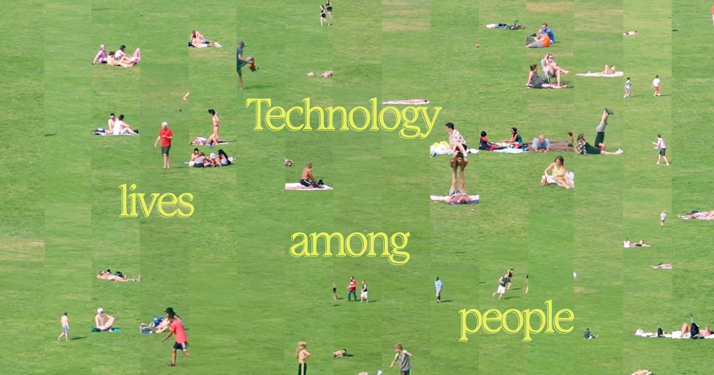 Mostly Human – Technology lives among people
