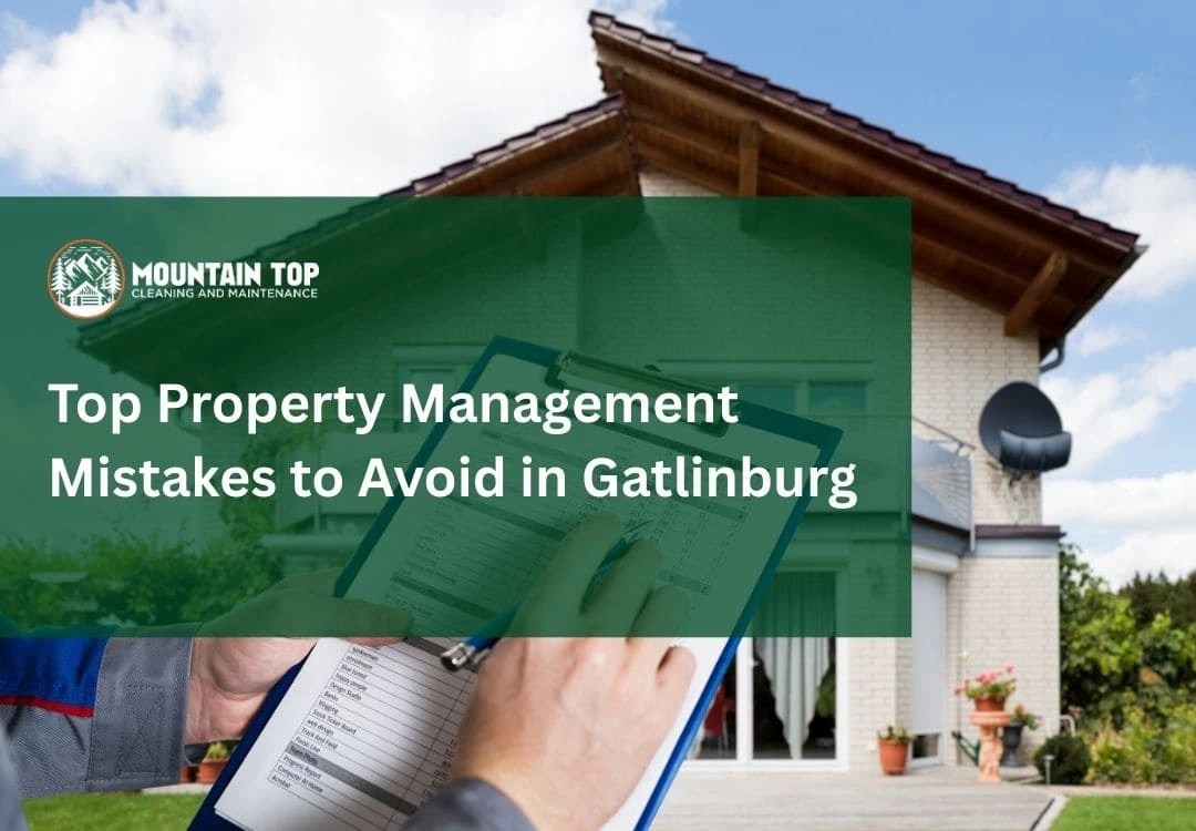 Top Property Management Mistakes to Avoid in Gatlinburg