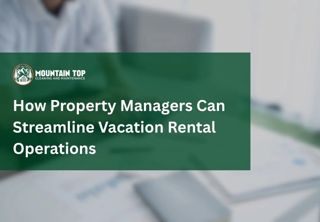 How Property Managers Can Streamline Vacation Rental Operations