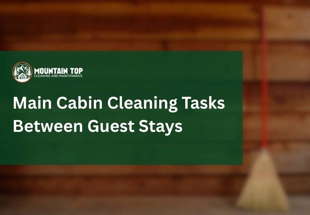 Main Cabin Cleaning Tasks Between Guest Stays