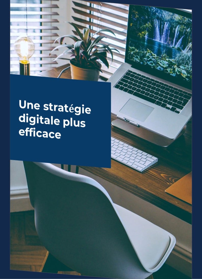 une stratégie digitale plus efficace