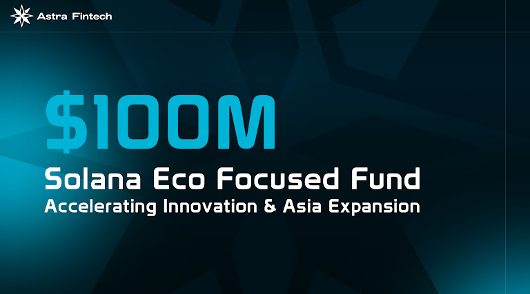 Astra Fintech Launches 0M Solana Ecosystem Fund to Accelerate Innovation, Announces Strategic Expansion in Asia