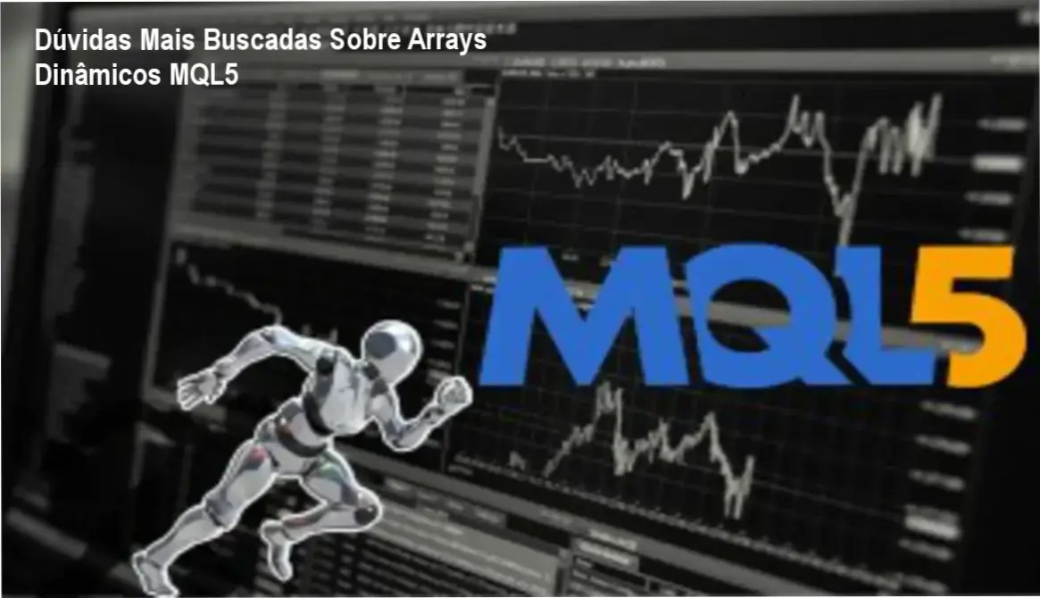Guia completo com respostas às dúvidas mais buscadas sobre arrays dinâmicos no MQL5