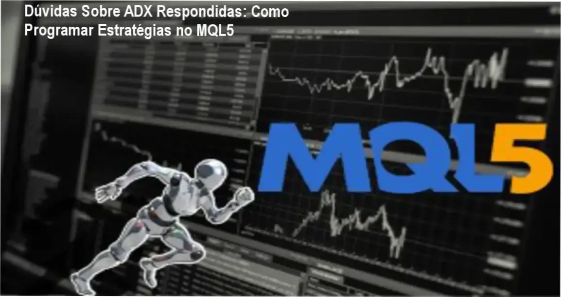Avaliação técnica de estratégias ADX implementadas com ADX no MQL5 para trading automatizado.