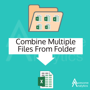 Combine Multiple files from Folder | Mr Analyst | Mehul Thakkar