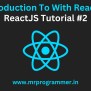 Introduction To ReactJS | ReactJS Tutorial #2 - Mr Programmer