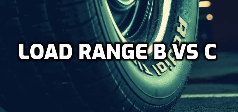 Tires Load Range b vs c 