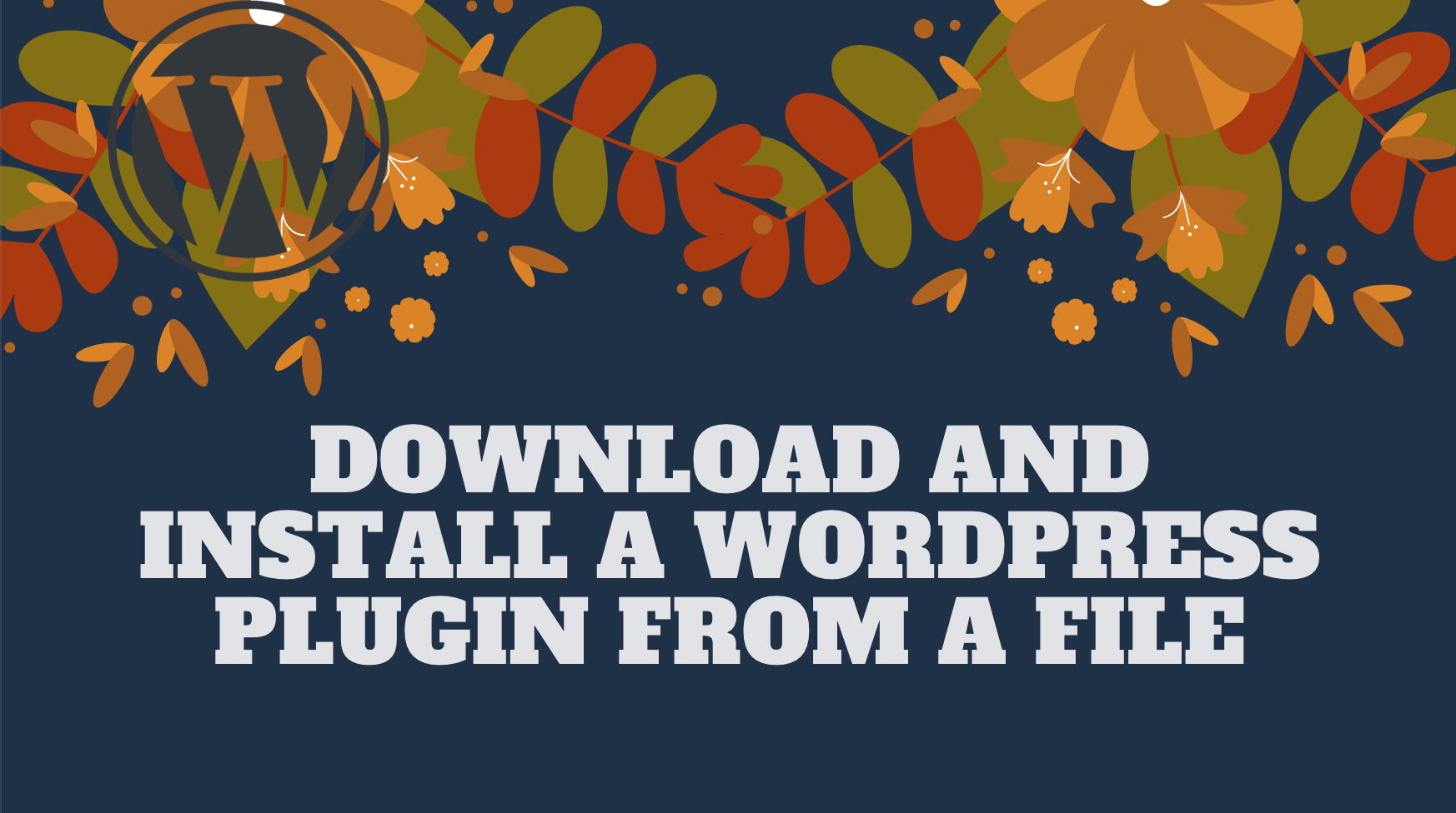 Download and Install a WordPress Plugin from a File