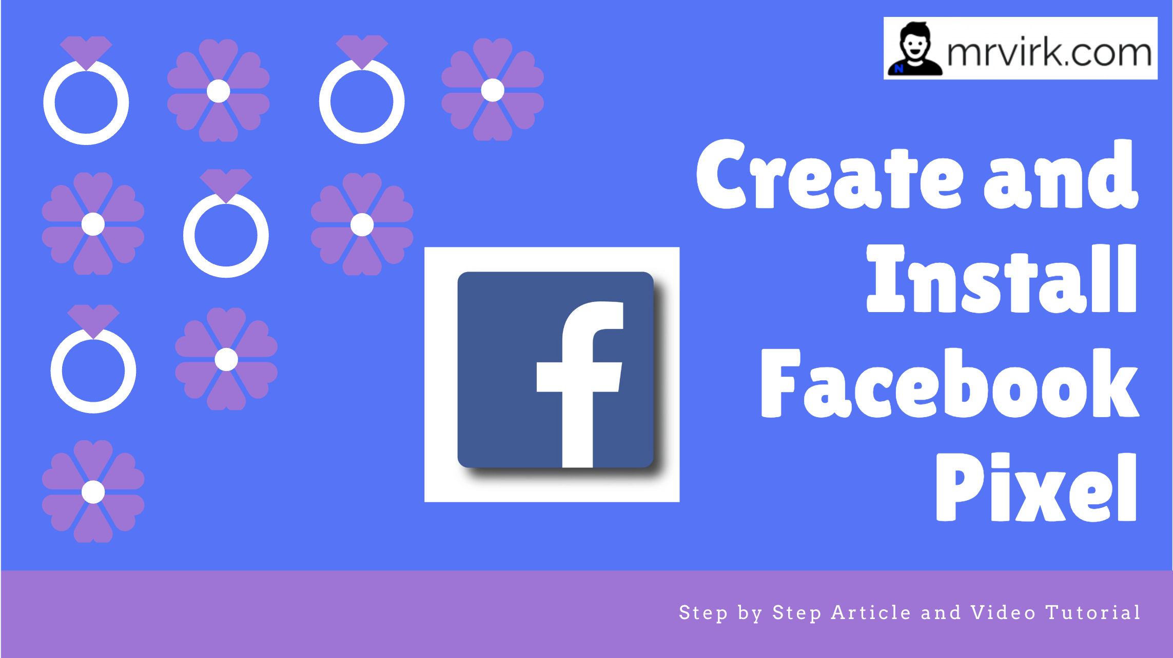 Create and Install Facebook Pixel- Step by Step Article and Video Tutorial