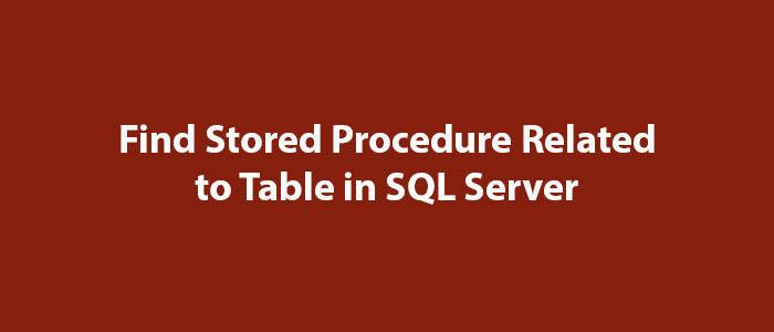 Find Stored Procedure Related To Table In Sql Server Mssql Query - High Resolution Space Images for Desktop