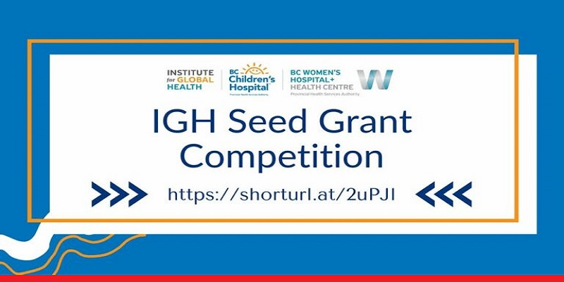 IGH-BCCWH Seed Grant Competition 2025-2026 (up to $40,000) Deadline: 19 August, 2025