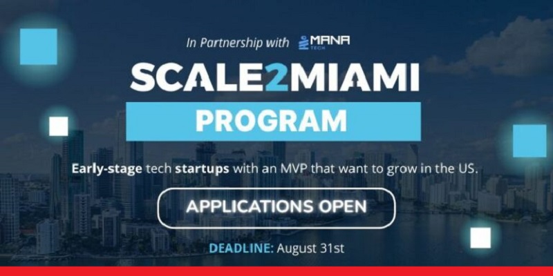 Scale2Miami & Mana Tech Accelerator 2025 (up to $300,000) Deadline: 31 August, 2025