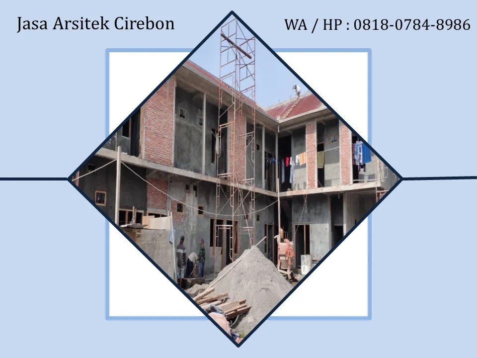 Jasa Arsitek Cirebon, WA / HP : 0818-0784-8986