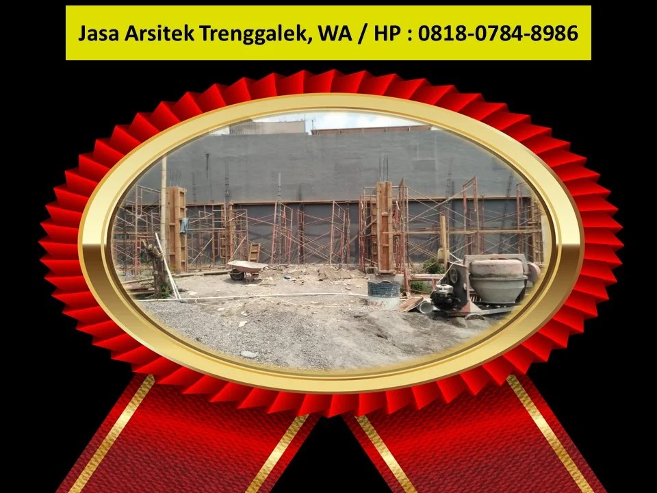 Jasa Arsitek Trenggalek, WA / HP : 0818-0784-8986