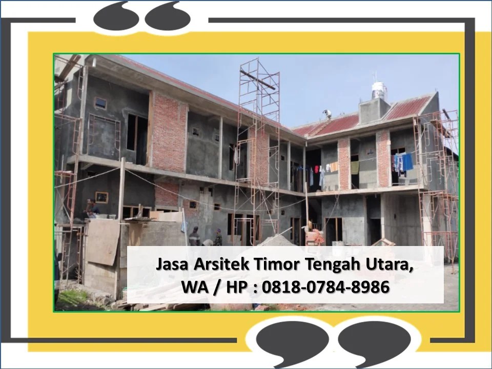 Jasa Arsitek Timor Tengah Utara, WA / HP : 0818-0784-8986