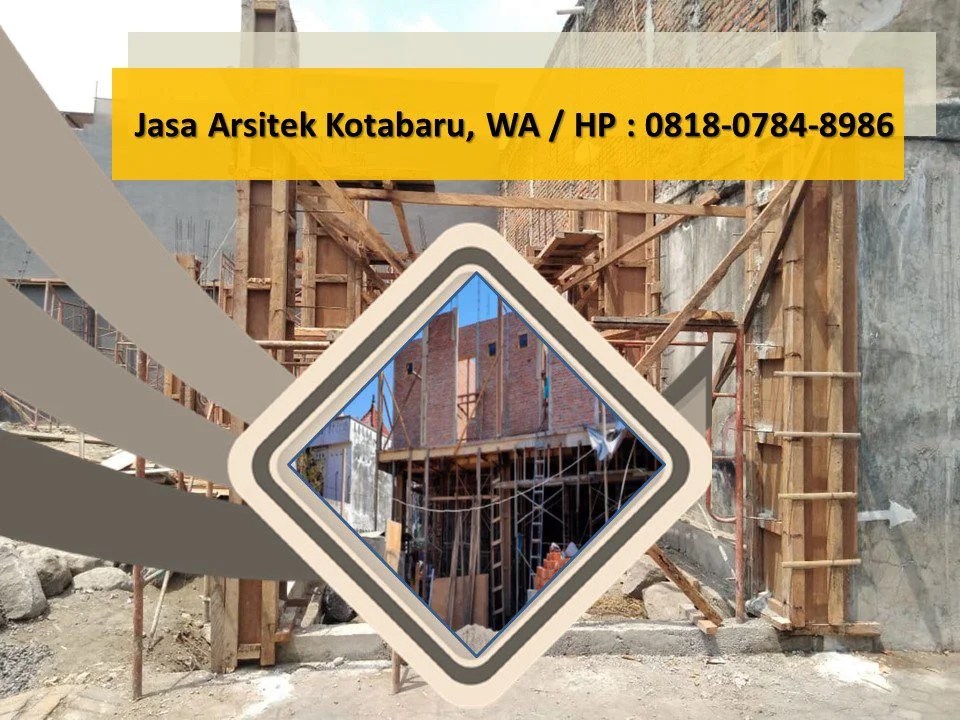 Jasa Arsitek Kotabaru, WA / HP : 0818-0784-8986