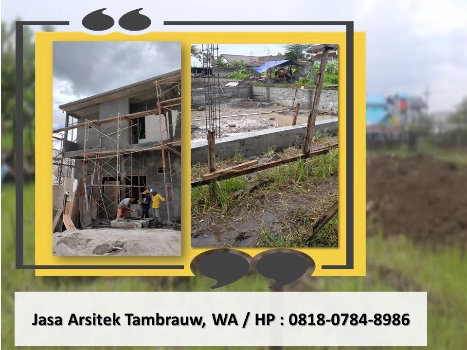 Jasa Arsitek Tambrauw, WA / HP : 0818-0784-8986