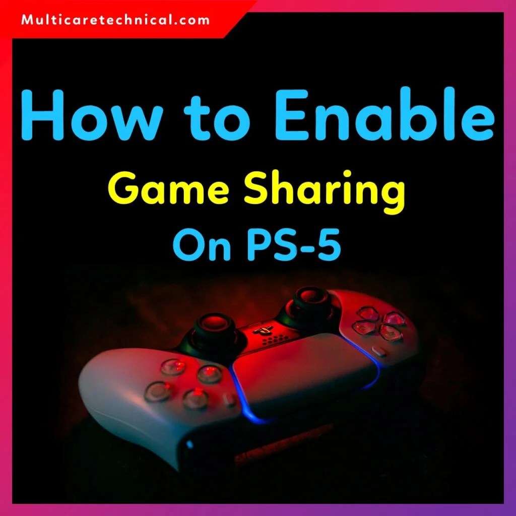 How To Enable Game Sharing On PS5 Complete Step By Step Guide 2025 How To Enable Game Sharing On Ps 5 1024x1024 