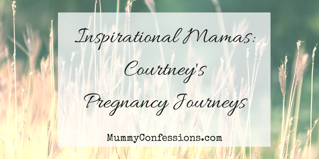 Inspirational Mamas: Courtney and Her Pregnancy Journeys