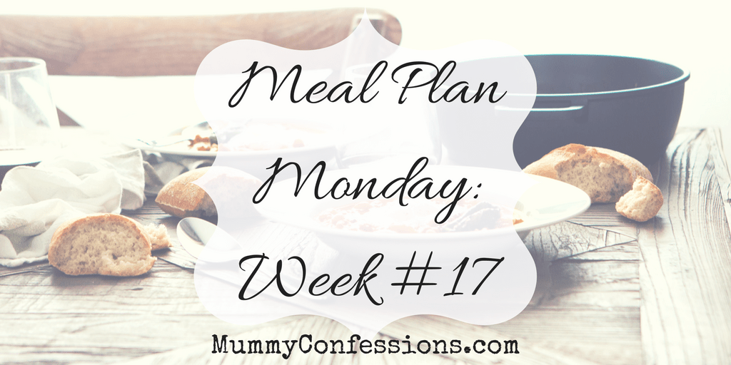 Meal Plan Monday: Week # 17