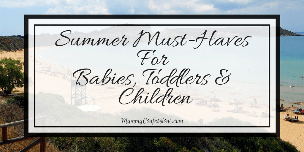 Summer Must-Haves For Babies and Toddlers (and kids)!