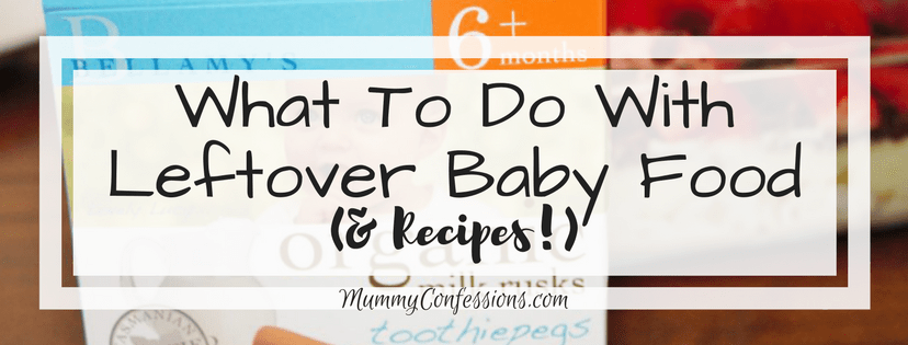 What To Do With Leftover Baby Food (and recipes!)